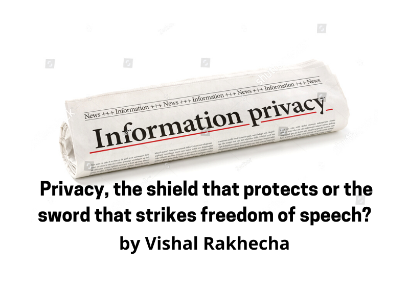 Privacy, the shield that protects or the sword that strikes freedom of speech? Summary by Harsh Jain