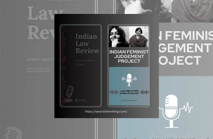 LAOT Podcasts: #Episode 2 – Interview with Jhuma Sen & Rachna Chaudhary on the Indian Feminist Judgments Project 