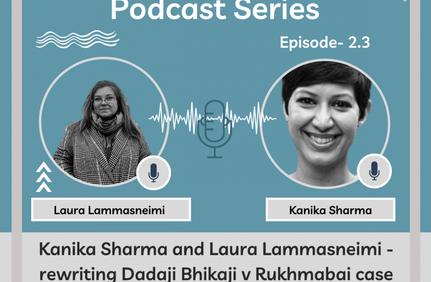 #2.3 – Interview with Kanika Sharma and Laura Lammasneimi – Dadaji Bhikaji v Rukhmabai