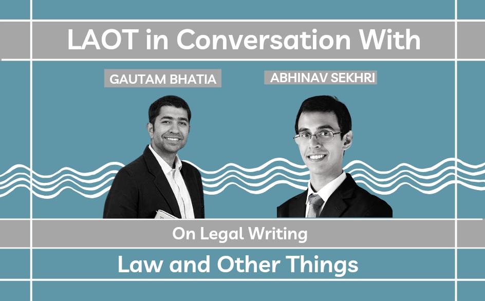 Archita Sahu Sex Video - LAOT interviews Abhinav Sekhri and Gautam Bhatia on Legal Writing | Law and  Other Things